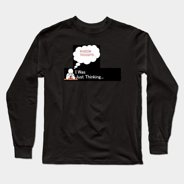 I Was Just Thinking Long Sleeve T-Shirt by Dynamic Dialectic Gear